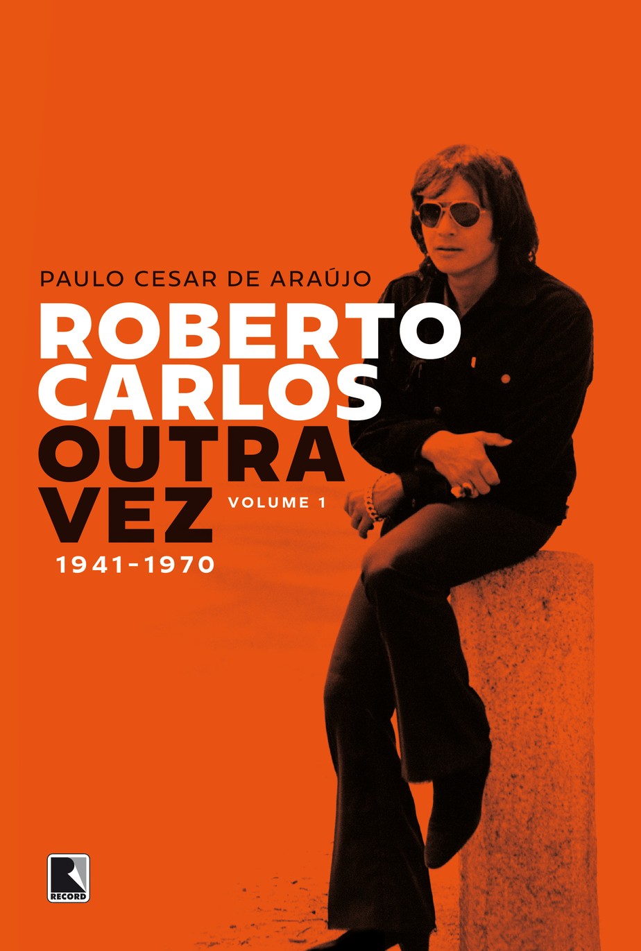 Capa do livro "Roberto Carlos outra vez – Volume 1 – 1941 – 1970" (Foto: Divulgação) Capa do livro "Roberto Carlos outra vez – Volume 1 – 1941 – 1970" (Foto: Divulgação)