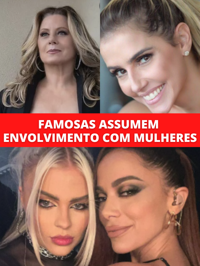 Vera Fischer, Deborah, Anitta e mais: famosas se envolvem com mulheres
