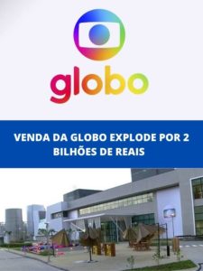 Venda de Globo explode por 2 bilhões de reais