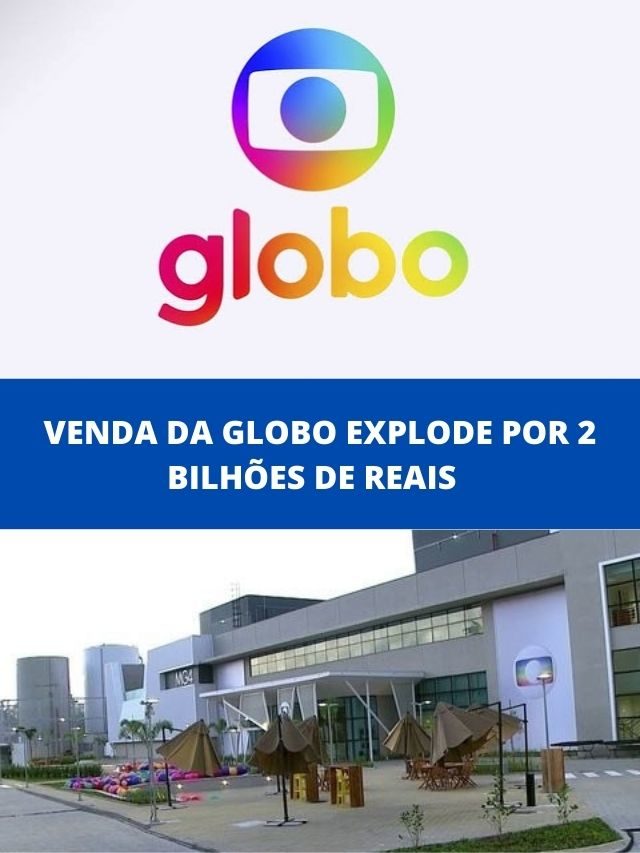 Venda de Globo explode por 2 bilhões de reais
