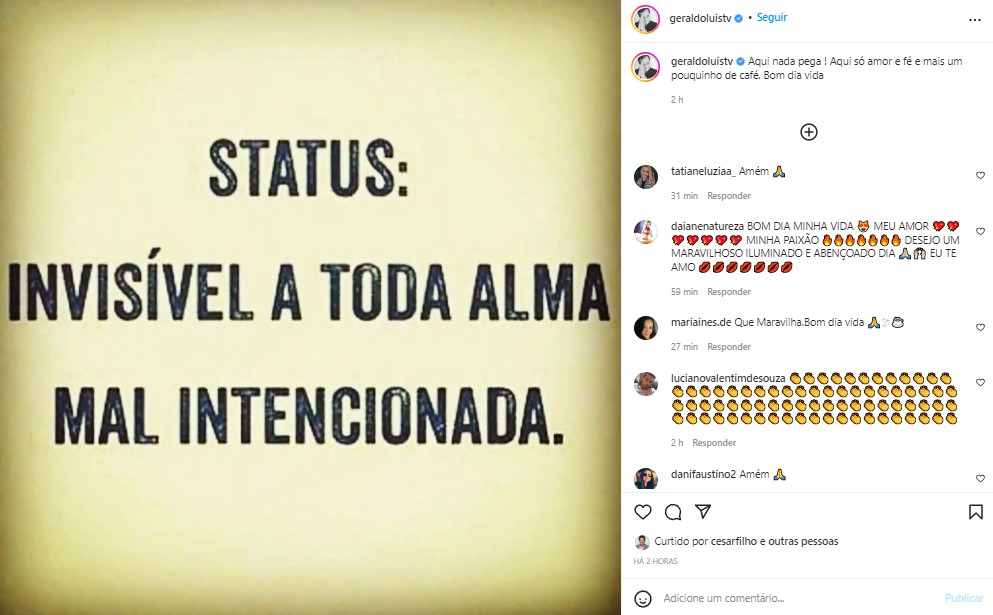 Geraldo Luís desabafou sobre almas mal intecionadas no Instagram e garantiu que coisas ruins não o afetam Geraldo Luís desabafou sobre almas mal intecionadas no Instagram e garantiu que coisas ruins não o afetam