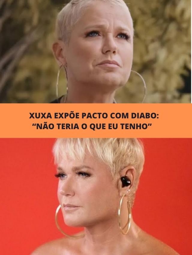 Xuxa  expõe pacto com diabo: “Não teria o que eu tenho”