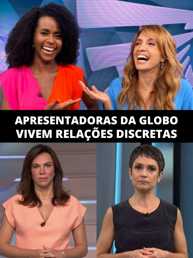 Ana Paula, Poliana, Maju e Sandra: globais têm relações discretas