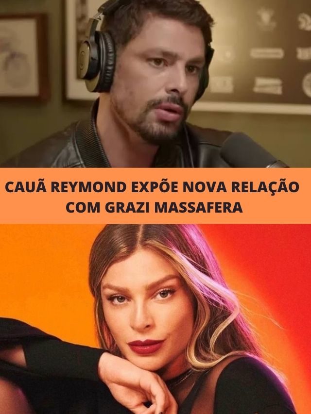 Cauã Reymond expõe nova relação com Grazi Massafera