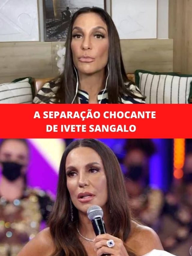 A separação chocante de Ivete Sangalo
