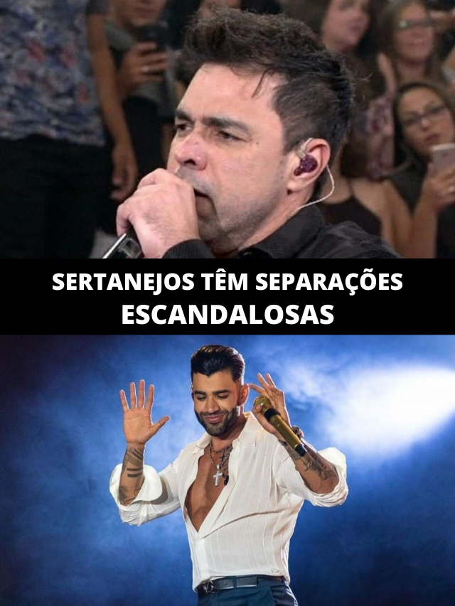 Gusttavo Lima, Zezé e Victor: famosos têm separações escandalosas
