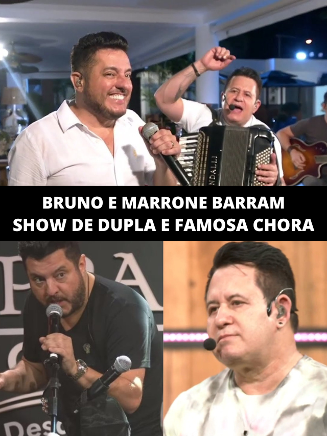 Bruno e Marrone expulsam dupla de camarim, barram show e famosa chora