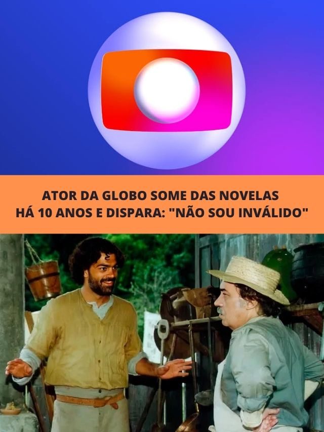 Ator da Globo some das novelas há 10 anos e dispara:”Não sou inválido”
