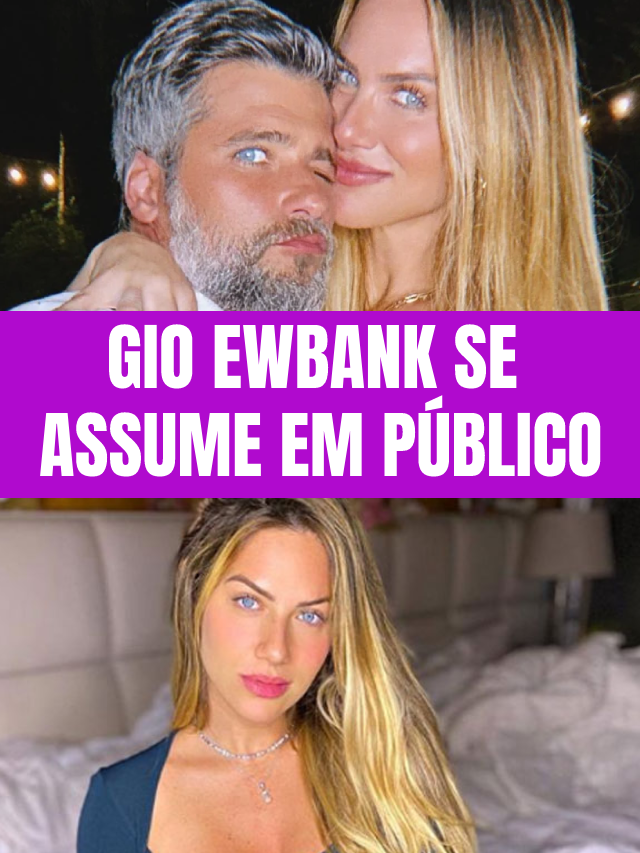 Gio Ewbank se assume em preferência sexual