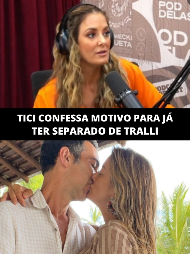 Ticiane Pinheiro confessa motivo pelo qual já se separou de Tralli