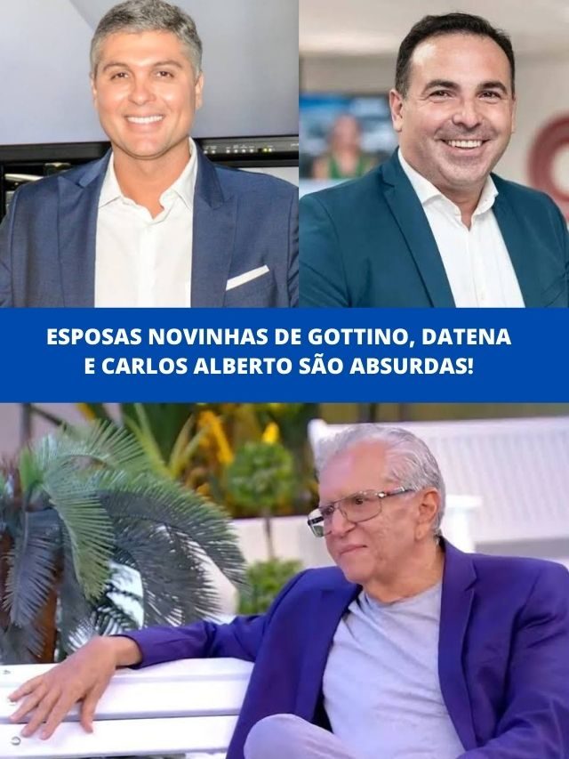 Esposas novinhas de Gottino, Datena e Carlos Alberto são absurdas!