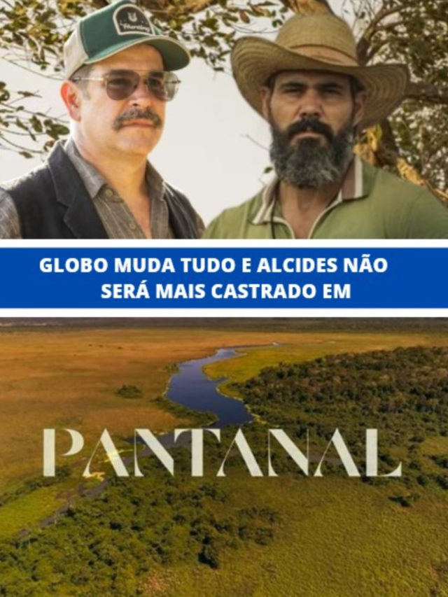 Globo muda tudo e Alcides não será mais castrado em Pantanal