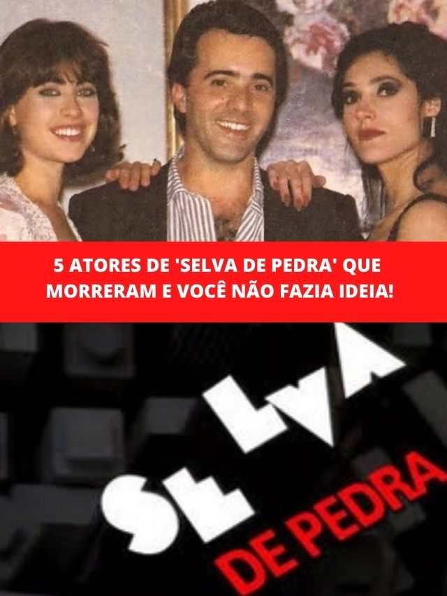 5 atores de ‘Selva de Pedra’ que morreram e você não fazia ideia!