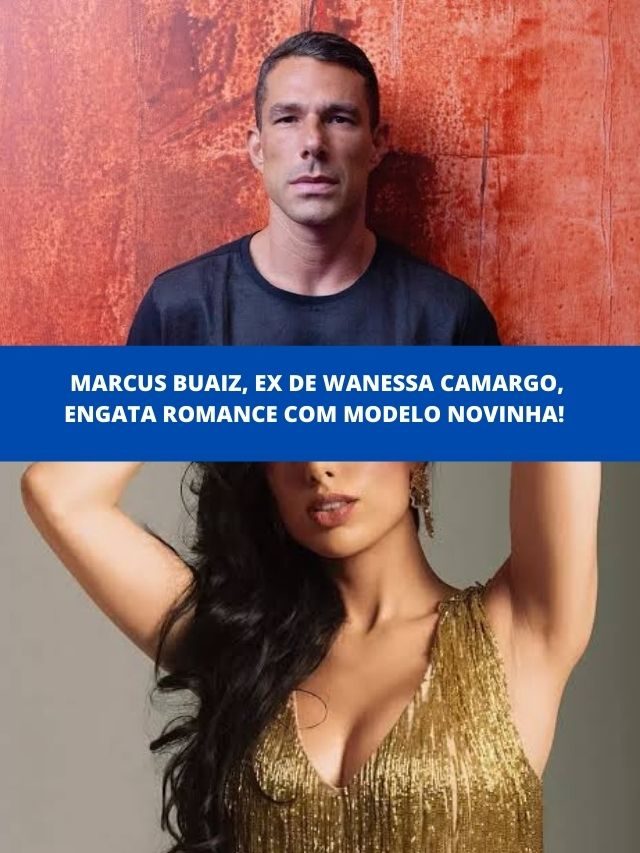 Marcus Buaiz, ex de Wanessa Camargo, engata romance com modelo novinha