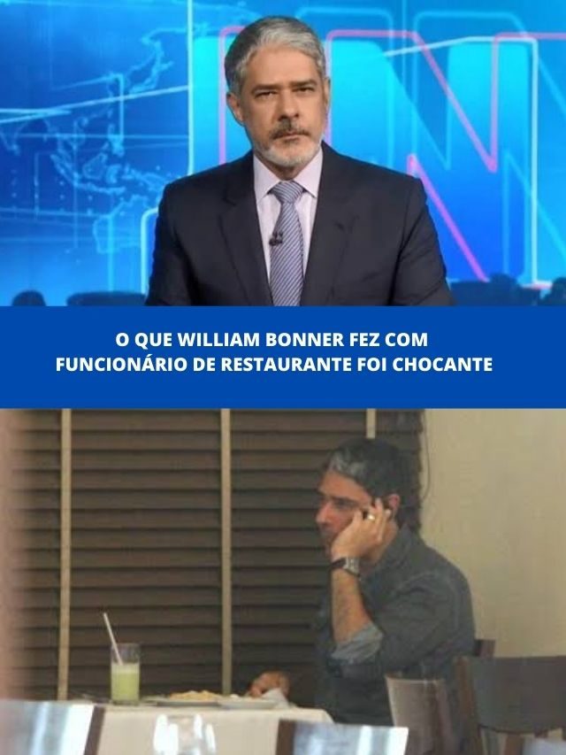 O que William Bonner fez com funcionário de restaurante foi chocante