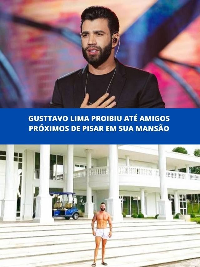Gusttavo Lima proibiu até amigos próximos de pisar em sua mansão