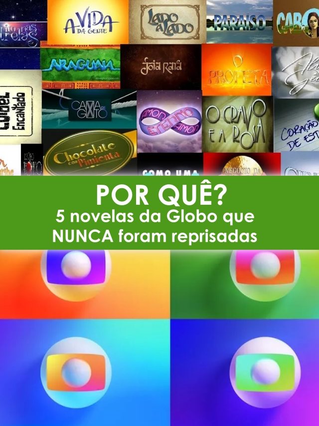 5 Novelas que nunca foram reprisadas na Globo