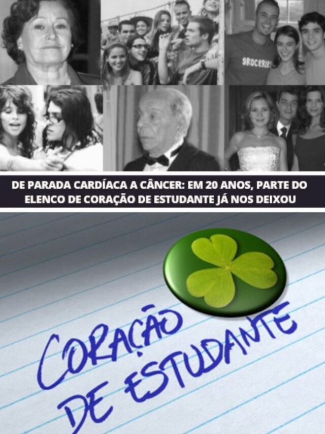 Câncer e mais: Parte do elenco de Coração de Estudante nos deixou