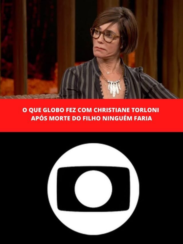 O que Globo fez com  Torloni após morte do filho ninguém faria