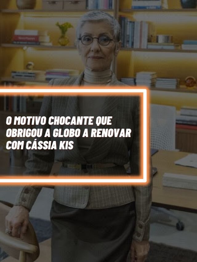 O motivo chocante que obrigou a Globo a renovar com Cássia Kis