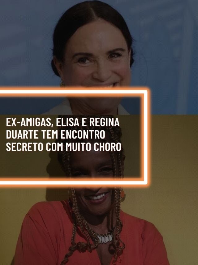 Ex-amigas, Elisa e Regina Duarte tem encontro secreto com muito choro