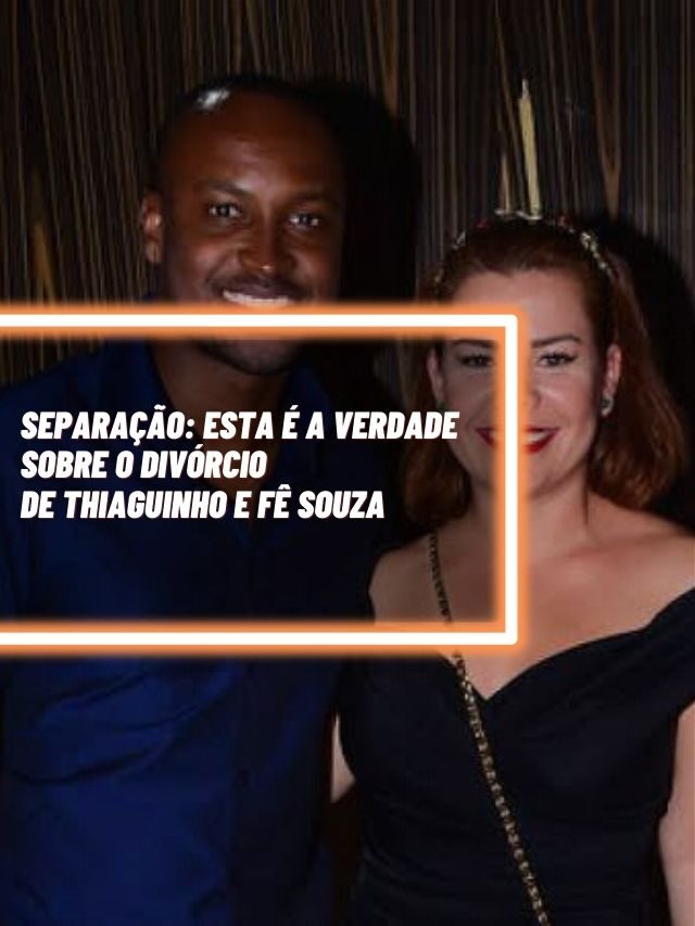 SEPARAÇÃO: Esta é a verdade sobre o divórcio de Thiaguinho e Fê Souza