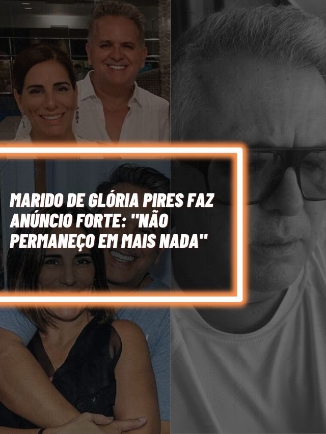 Marido de Glória Pires faz anúncio forte: “Não permaneço em mais nada”