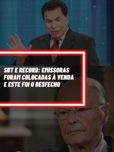 O SBT e a Record foram à venda e esse foi o desfecho das emissoras (Foto - Montagem TV Foco).