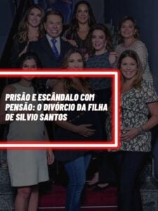 O divórcio da filha de Silvio Santos que teve prisão por escândalo com pensão - Foto Reprodução