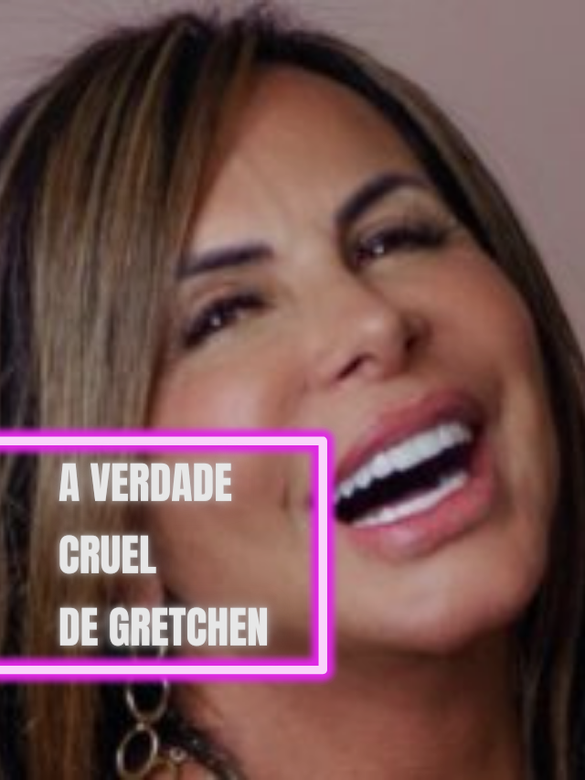 “Apanhava, ele ajoelhava, pedia desculpas”, a real cruel de Gretchen