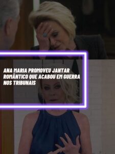 Ana Maria promoveu jantar romântico que acabou em guerra nos tribunais (Foto - Montagem TV Foco).