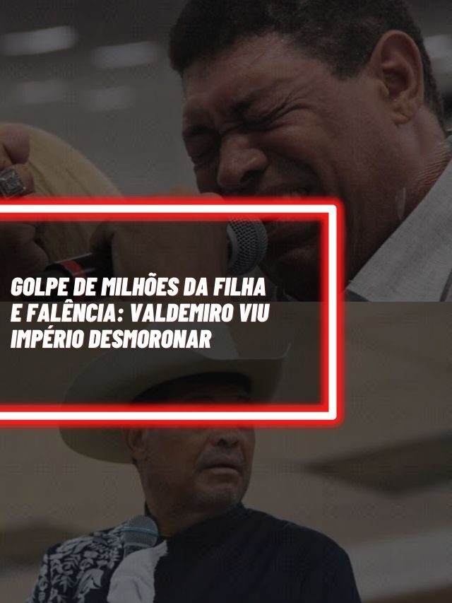 Golpe de milhões da filha e falência: Valdemiro viu império desmoronar