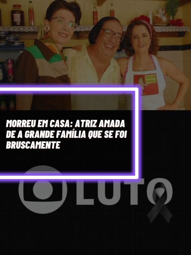 Morreu em casa: Atriz amada de A Grande Família que se foi bruscamente