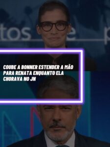 Bonner teve que estender a mão para a Renata no momento em que a jornalista estava chorando no JN (Foto - Montagem TV Foco).