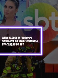 Chris Flores interrompeu o programa ao vivo e comunicou evacuação no SBT (Foto - Montagem TV Foco).