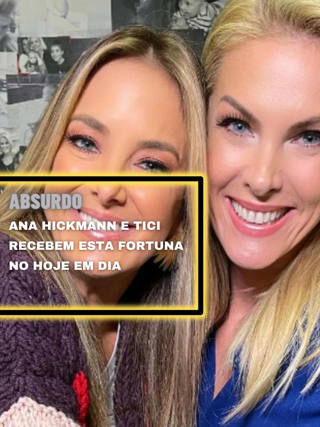 Absurdo: Ana Hickmann e Tici recebem esta fortuna no Hoje em Dia