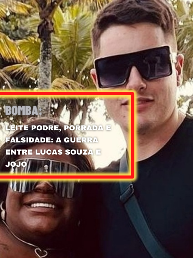 Leite podre, porrada e falsidade: a guerra entre Lucas Souza e Jojo