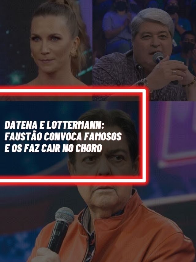Datena e Lottermann: Faustão convoca famosos e os faz cair no choro