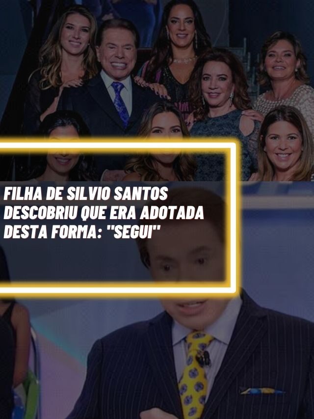 Filha de Silvio Santos descobriu que era adotada desta forma: “Segui”