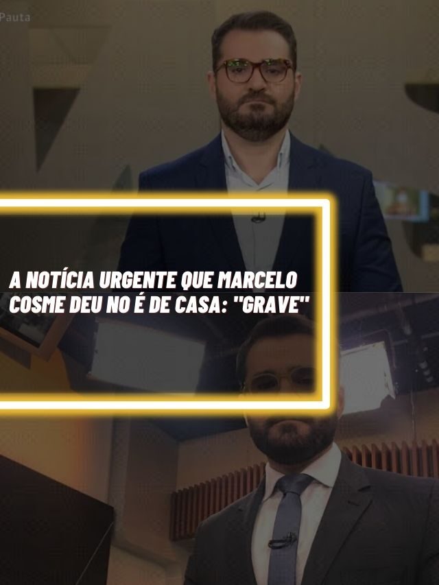 A notícia urgente que Marcelo Cosme deu no É de Casa: “Grave”