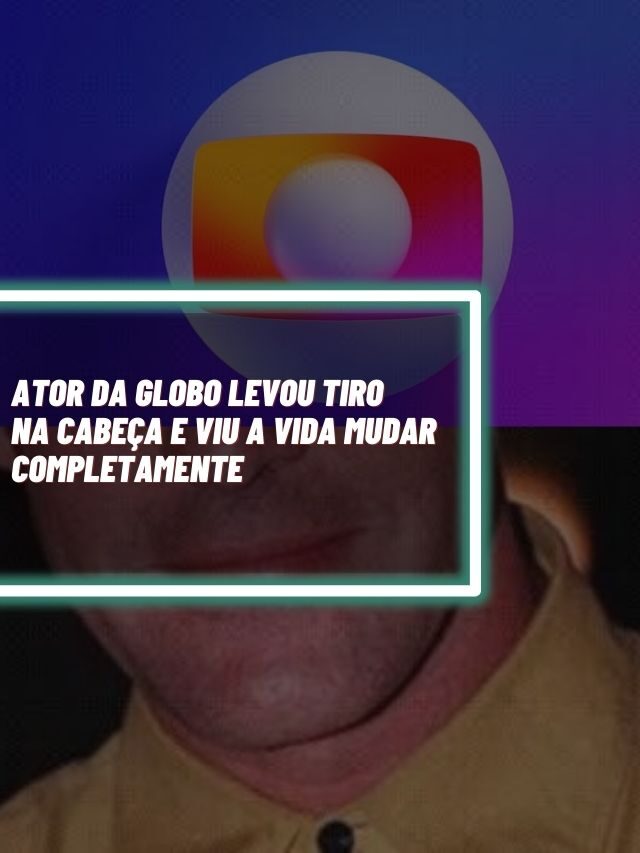 Ator da Globo levou tiro na cabeça e viu a vida mudar completamente