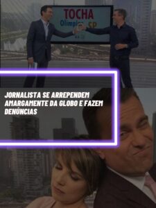 Estes Jornalistas se arrependem amargamente de ter trabalhado na Globo e fizeram denúncias  (Foto - Montagem TV Foco).