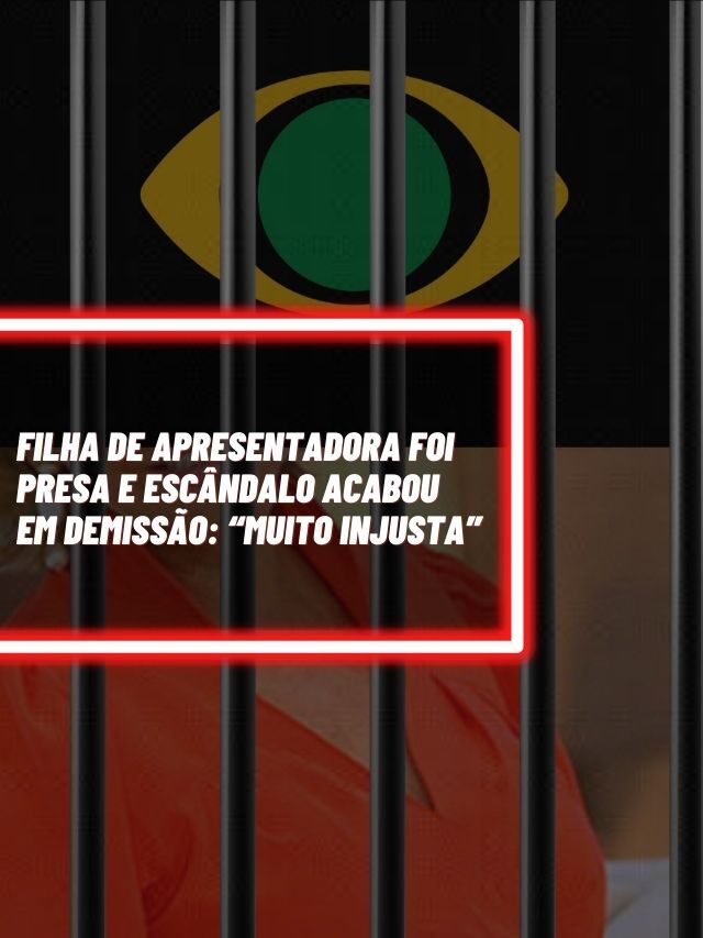 Filha de apresentadora foi presa e escândalo acabou em demissão