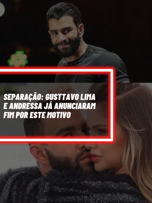 Separação: Gusttavo Lima e Andressa já anunciaram fim por este motivo