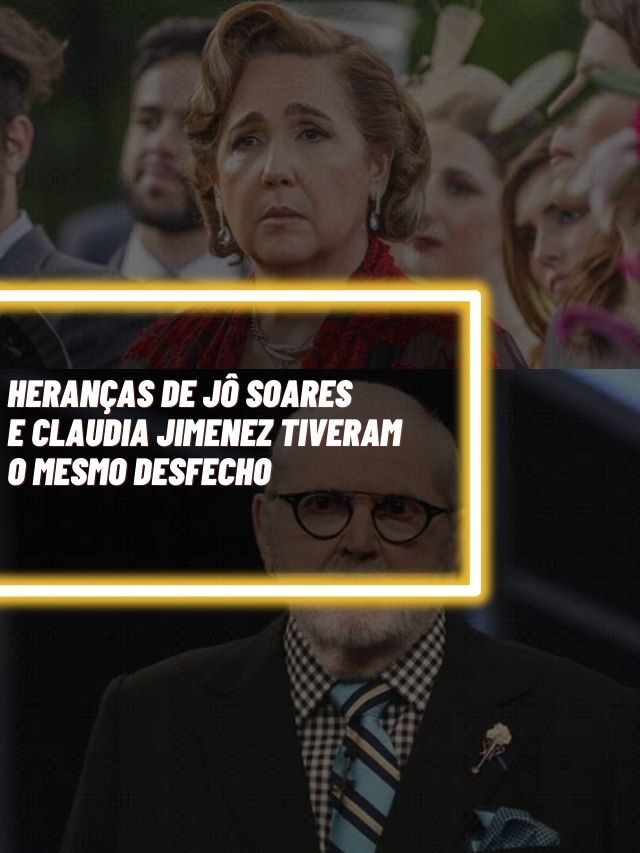 Heranças de Jô Soares e Claudia Jimenez tiveram o mesmo desfecho