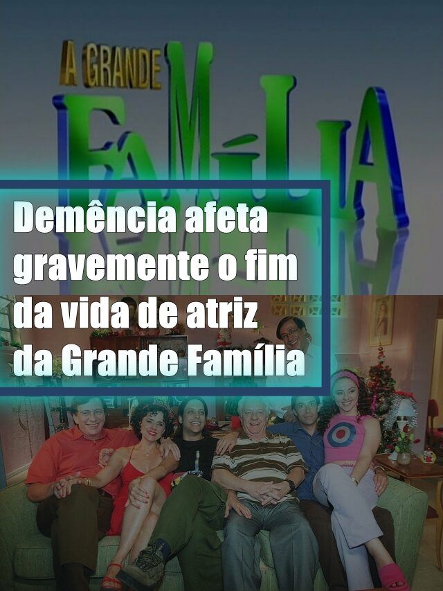 Demência afeta gravemente o fim da vida de atriz da Grande Família