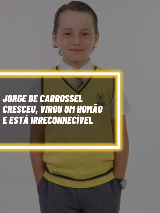 Jorge de Carrossel cresceu, virou um homão e está irreconhecível