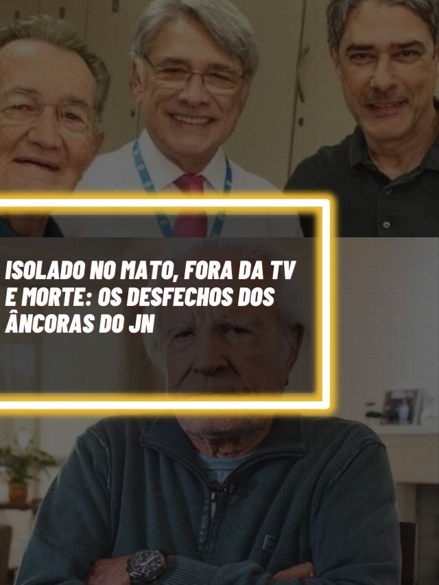Isolado no mato, fora da TV e morte: Os desfechos dos âncoras do JN