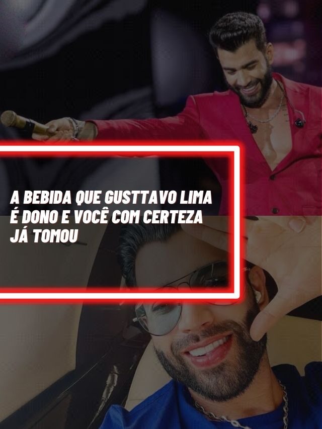 A bebida que Gusttavo Lima é dono e você com certeza já tomou