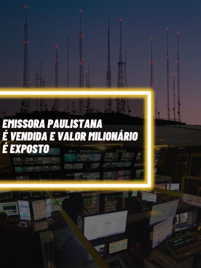 Emissora paulistana é vendida e valor milionário é exposto